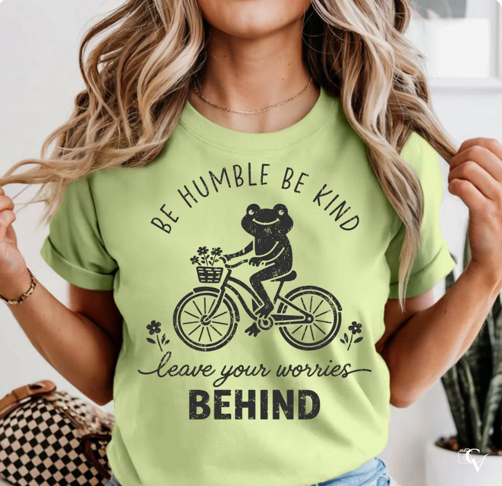 Be Humble Be Kind Leave Your Worries Behind (2 Transfers available for pressing)