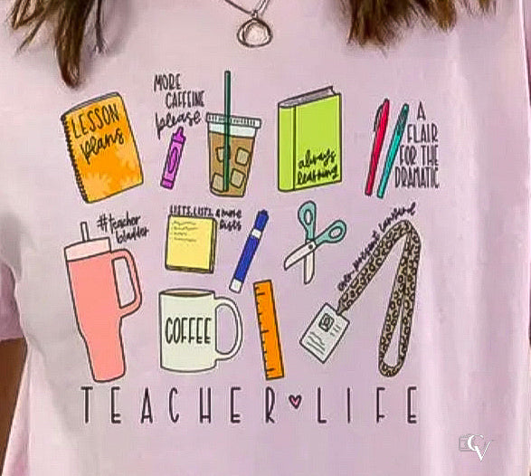 Teacher Life T-Shirt (3 TRANSFERS AVAILABLE FOR PRESSING)