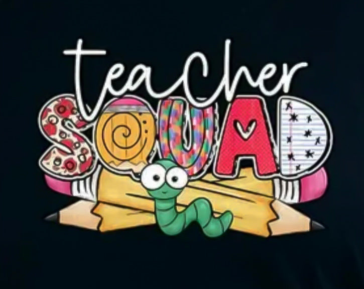 Teacher Squad T-Shirt (2 TRANSFERS AVAILABLE FOR PRESSING)