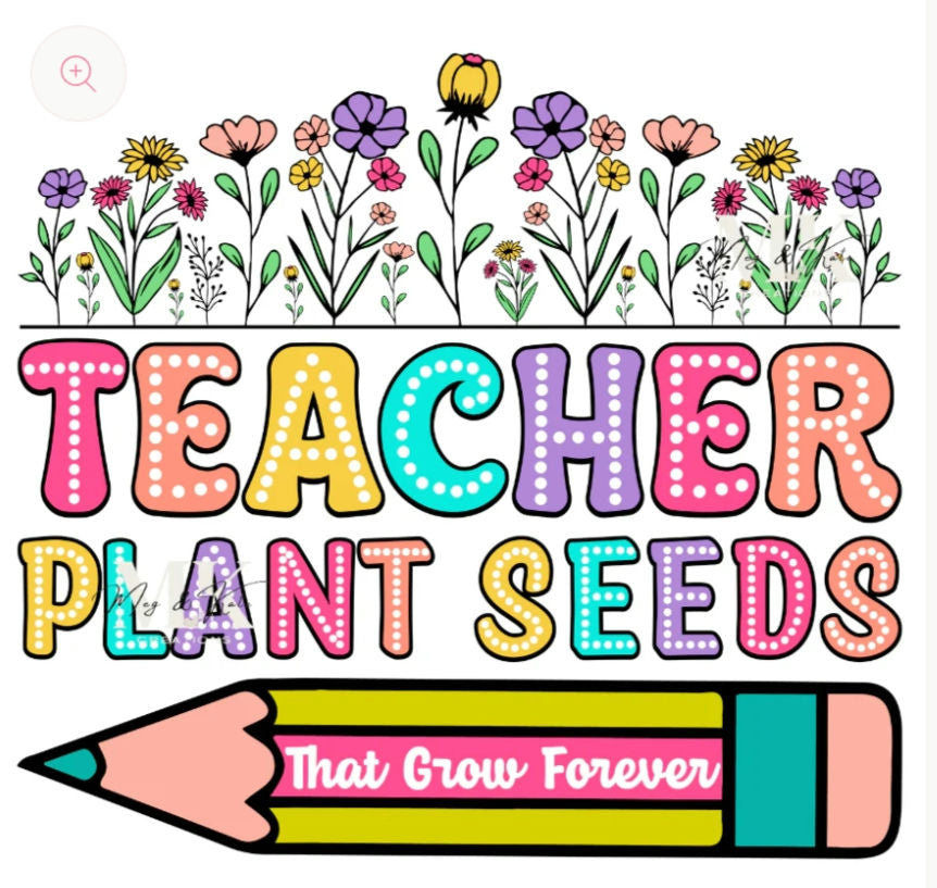 Teacher Plant Seeds That Grow Forever T-Shirt  image 0