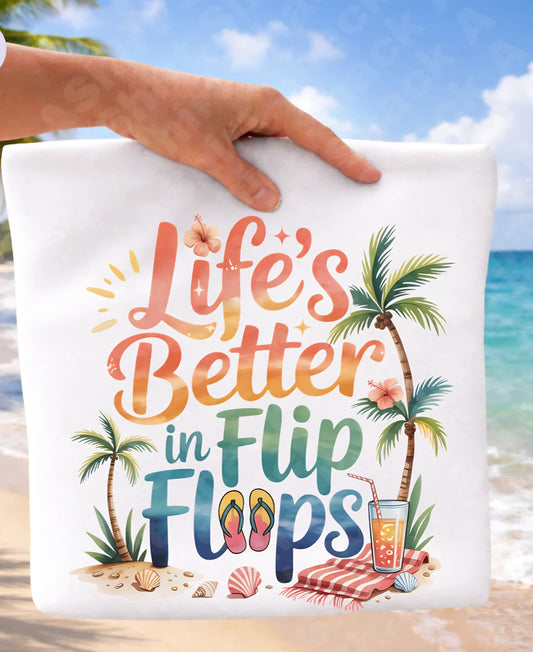 Life is Better in Flip Flops (3 TRANSFERS AVAILABLE FOR THIS PRODUCT)